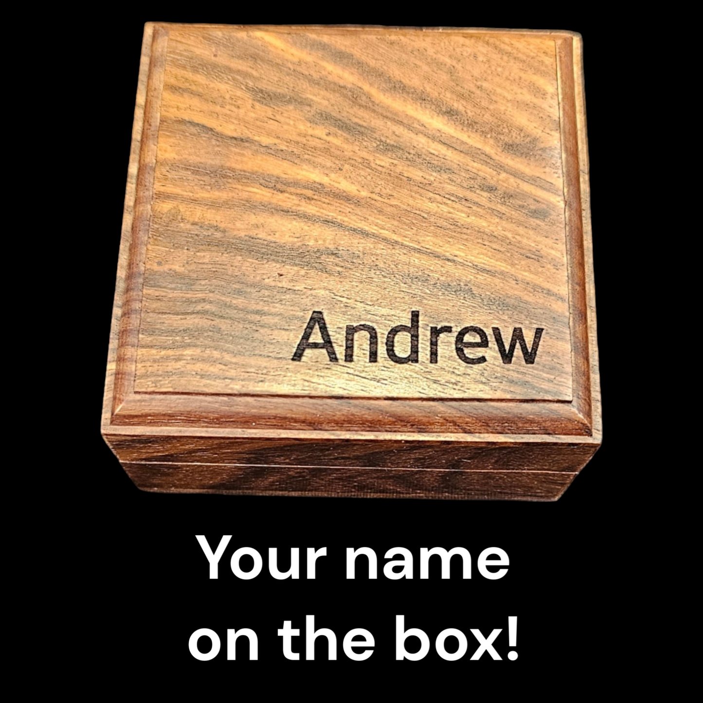 Your name laser engraved on the box